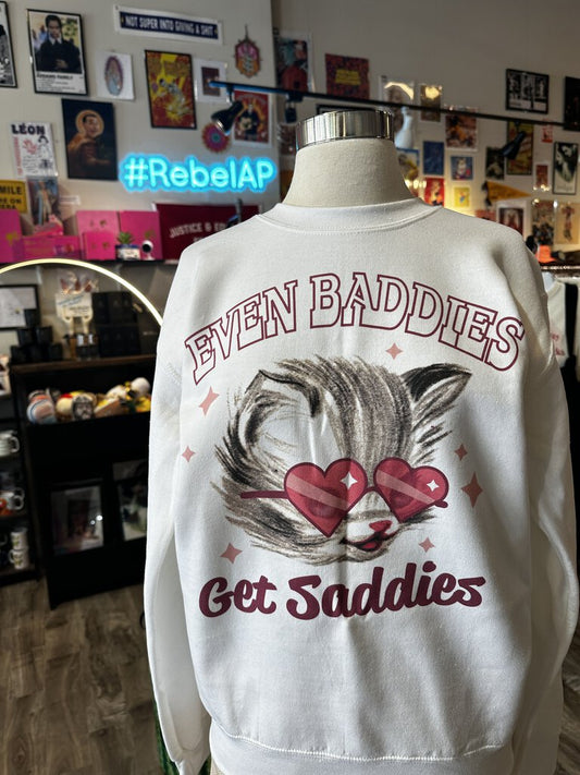 Even Baddies Get Saddies Sweatshirt