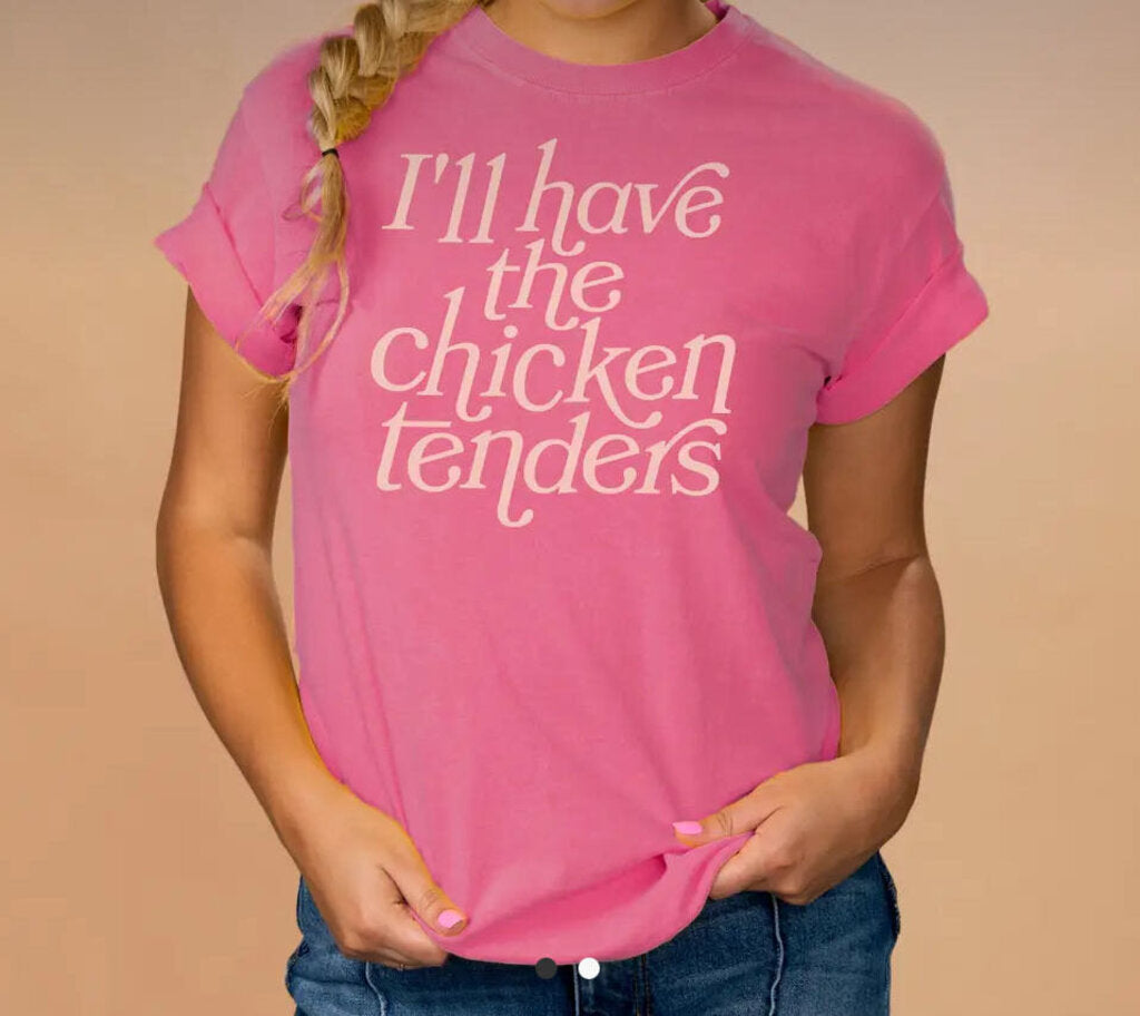 I'll Have the Chicken Tenders Tee