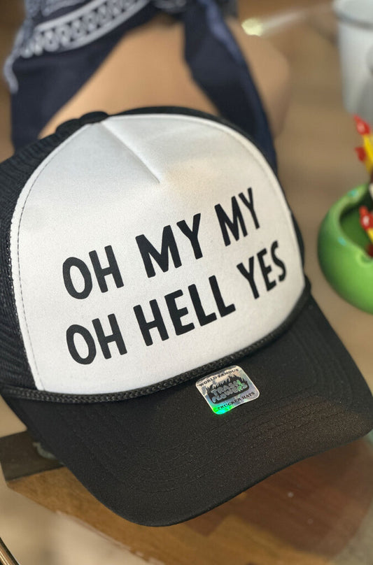 Oh My My Oh Hell Yes Hat